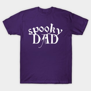 Dads Can Be Spooky Too T-Shirt